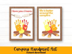 two framed pictures with handprints on them and the words i love you's more, life is better around the campfire