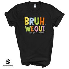 Bruh We Out Teachers Last Day of School T-shirt Get ready to celebrate the end of the school year with our Bruh We Out Teachers Last Day of School T-shirt! Featuring a fun and playful design, this shirt is perfect for teachers, preschool to 6th grade, and even includes shoutouts to Lunch Ladies, Bus Drivers, and Office Staff! Show off your quirky side with this must-have shirt. Choose from: -teachers -preschool teachers -pre-k teachers -SPED teachers -1st grade teachers -2nd grade teachers -3rd Bridal Party Tumblers, Hubby Wifey Shirts, Preschool Teachers, Honeymoon Shirts, Cat Mom Shirts, Office Staff, Racing Shirts, Wedding Shirts, Dog Mom Shirt