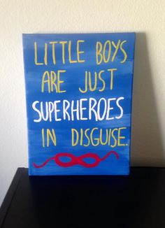 a sign that says, little boys are just superheros in disguee