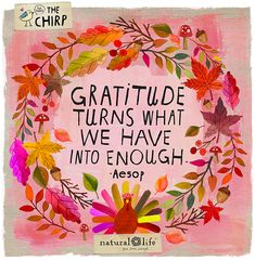 a painting with the words, gratitude turns what we have into enough