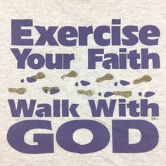 a t - shirt that says exercise your faith walk with god