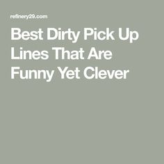 the words best dirty pick up lines that are funny yet cleverer on a gray background