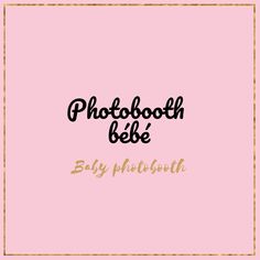 a pink background with the words photoshop bebe and baby photobooth on it