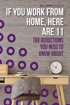 a desk with a clock on it in front of a wall that says if you work from home, here are 11 tax deductions you need to know about