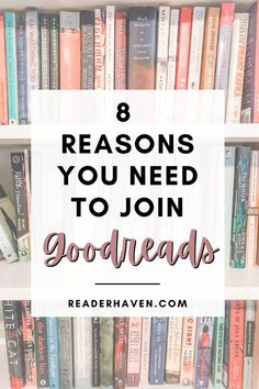 bookshelf with text that reads 8 reasons you need to join godreads