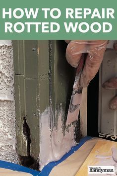 a man is working on the side of a building with words overlay that reads how to repair rotted wood