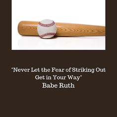 a baseball bat sitting next to a ball on top of a wooden bat stand with the caption never let the fear of striking out get in your way babe ruth