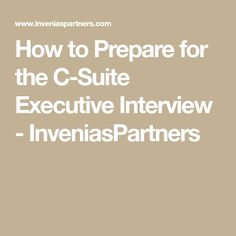 the words how to prepare for the c suite executive interview - invenia partners