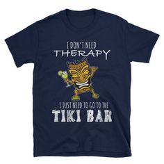 i don't need therapy just need to go to the tiki bar