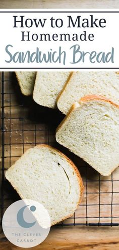 easy to make homemade sandwich bread on a cooling rack with text overlay that reads, easy to make homemade sandwich bread