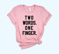 Two Words One Finger Shirt - Funny Anti Social Shirt - Funny Tee - HighCiti Two Words One Finger, Pizza Tee, Sassy Tee, Funny T Shirt Sayings, Pizza Shirt, Sarcastic Tees, One Finger, Pizza Funny, Shirt Sayings