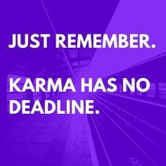 a purple and white photo with the words just remember karma has no dead line