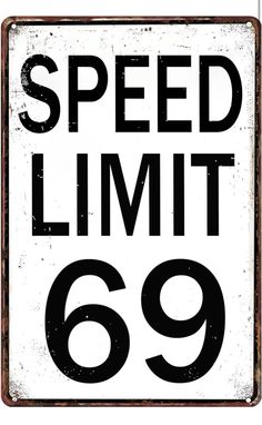 a sign that says speed limit 69 with the words'speed limit'on it