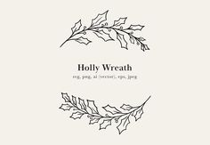 holly wreath on a white background with the words holly wreath written in black and white