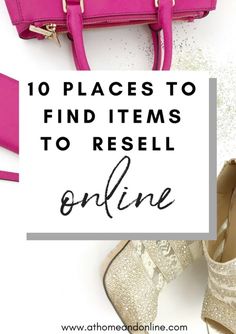 shoes and purses with the words 10 places to find items to resil online