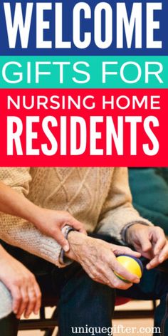 two people sitting in chairs with the words welcome gifts for nursing home residents