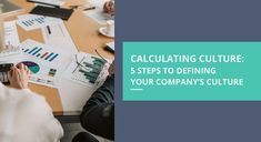 people sitting at a table with papers and calculator in front of them that says, 5 steps to designing your company's culture