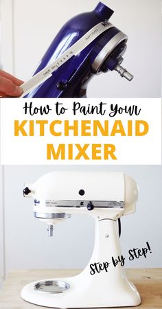 a kitchen mixer with the words how to paint your kitchen mixer step by step on it