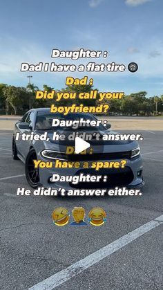 a car parked in a parking lot with the caption'dad, i have a fast