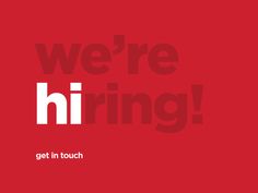 we're hiring get in touch sign on a red background with the words, we're hiring