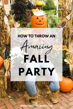 a pumpkin sitting on top of hay with the words how to throw an amazing fall party