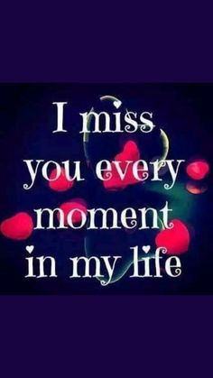 the words i miss you every moment in my life are written on a black background