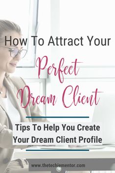 a woman sitting in front of a laptop computer with the words how to attract your perfect dream client