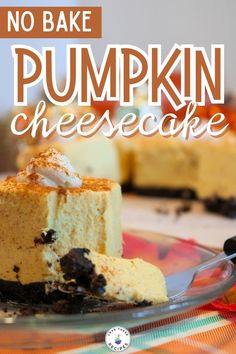 no bake pumpkin cheesecake on a plate with the words, no bake pumpkin cheesecake