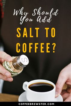 Picture shows a person adding salt to a cup of black coffee.  The text reads:  "Why should you add salt to coffee? coffeebrewster.com" Salt In Coffee, Coffee Tips, Coffee Diet, Coffee Hacks, Coffee Facts, Coffee Health Benefits, Coffee Tasting, Instant Coffee