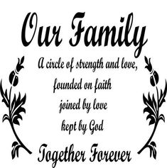 a quote that says our family is a circle of strength and love, found on faith joined by love kept by god