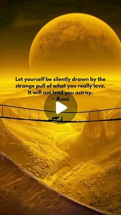 Rumi Quotes & Poetry on Instagram: "Let yourself be silently drawn by the strange pull of what you really love. It will not lead you astray...
~ Rumi"