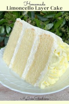 a slice of lemon cake on a white plate with the words homemade limocello layer cake