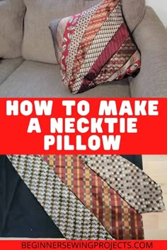 how to make a necktie pillow on a couch with text overlay that reads, how to make a necktie pillow