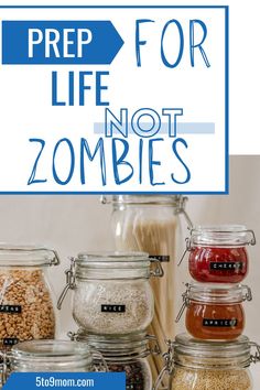 jars filled with different types of food and the words prep for life not zombies