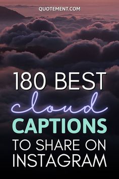 clouds with text that reads,'best cloud captions to share on instagram