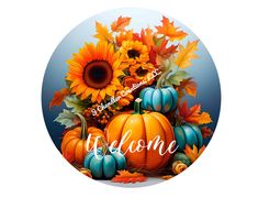 a sticker that says welcome with pumpkins and sunflowers in the background