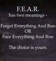 a red background with the words fear has two meaningss forget everything and run or face everything and rise the choice is yours