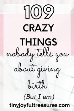 the words, 101 crazy things nobody tells you about giving birth but i am