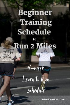 two people running down the road with text reading beginner training schedule to run 2 miles 4 - week learn to run schedule