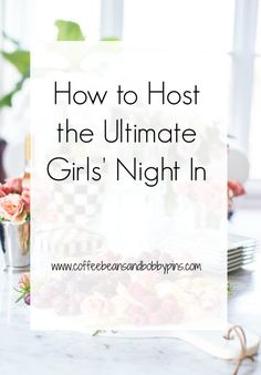 the ultimate guide to host the ultimate girls'night in