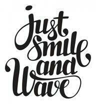 the words just smile and wave written in black ink