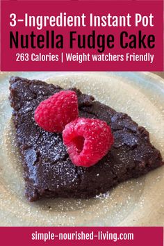 chocolate fudge cake with raspberries on top and the title 3 - ingredient instant pot nutella fudge cake