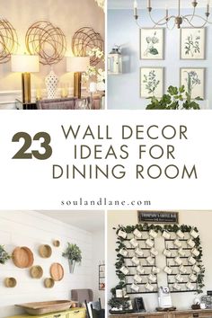 several different pictures with the words 23 wall decor ideas for dining room on top of them