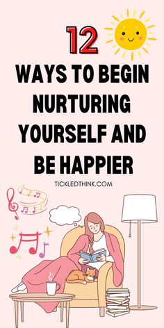 12 Ways To Begin Nurturing Yourself And Be Happier - Tickled Think How To Be More Nurturing, How To Be Nurturing, How To Nurture Yourself, How To Find Peace With Yourself, How To Find Peace, Mental Healthcare, Nurture Yourself, Happiness Habits, Burnout Recovery