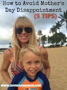 a woman and child on the beach with text overlay how to avoid mother's day disappointments 5 tips