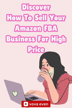 a woman drinking coffee while looking at her laptop with the words how to sell your amazon fba business for high price