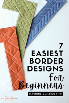 an easy to make quilt block with the words 7 easier border designs for beginners