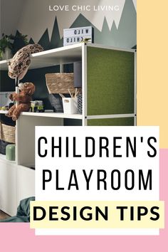 children's playroom design tips with text overlay that reads love chic living