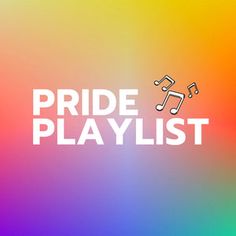 the words pride playlist are in white on a multicolored background with music notes