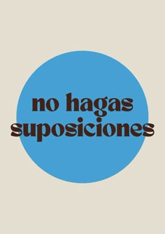 a blue circle with the words no hagas supociones on it in spanish